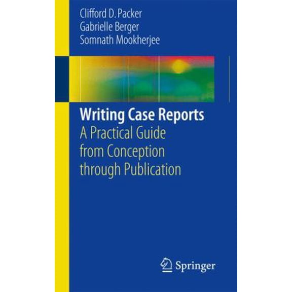 Pre-Owned Writing Case Reports: A Practical Guide from Conception Through Publication (Paperback) 331941898X 9783319418988