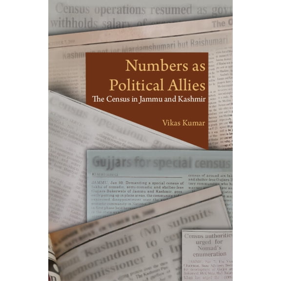 Numbers as Political Allies: The Census in Jammu and Kashmir, (Hardcover)