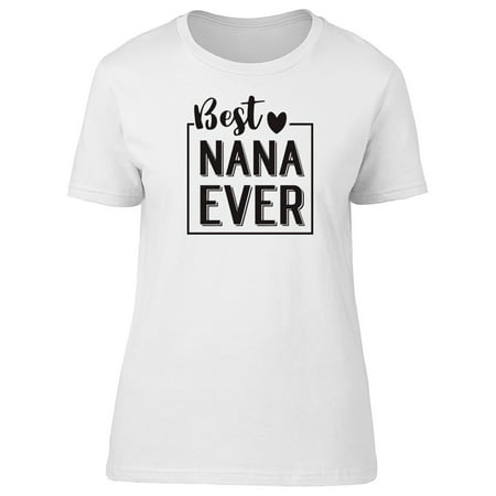 Best Nana Ever Caption Tee Women's -Image by