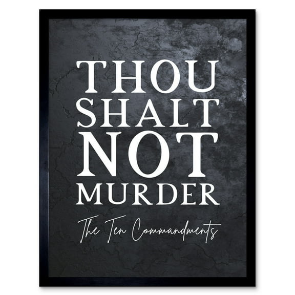 Ten Commandments Thou Shalt Not Murder Christian Bible Verse Quote Scripture Typography Art Print Framed Poster Wall Decor 12x16 inch