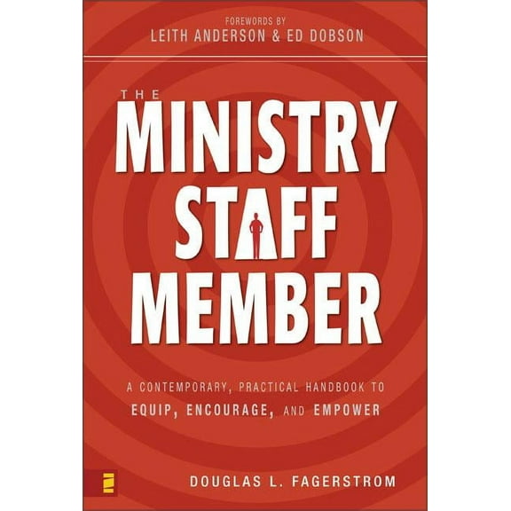 The Ministry Staff Member: A Contemporary, Practical Handbook to Equip, Encourage, and Empower, (Paperback)