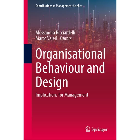 Contributions to Management Science Organisational Behaviour and Design: Implications for Management, (Hardcover)
