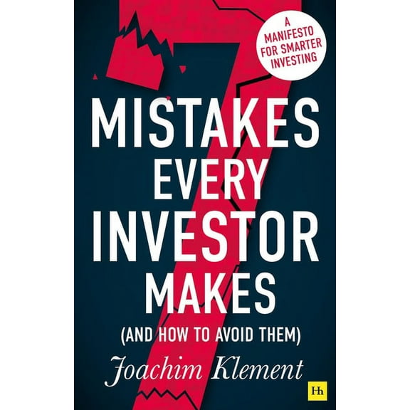 7 Mistakes Every Investor Makes (And How To Avoid Them): A manifesto for smarter investing, (Paperback)