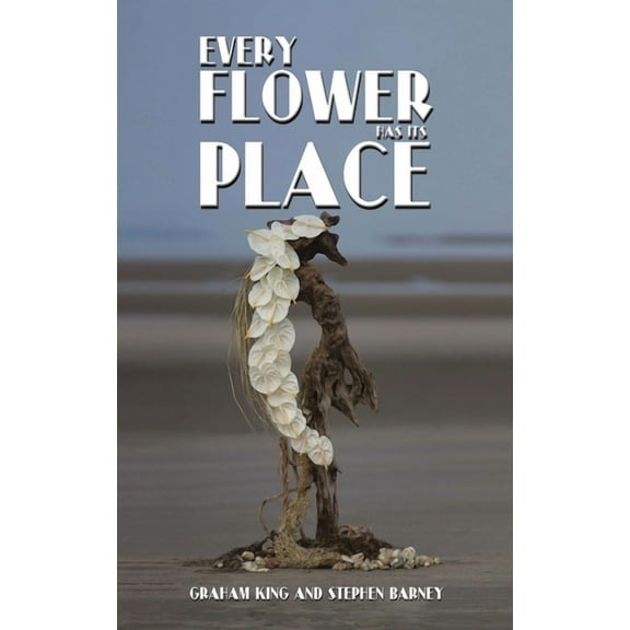 Every Flower Has Its Place (Hardcover)