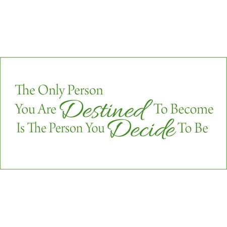 The Only Person You are Destined to Become is the Person.. Vinyl Quote - Small - Grass