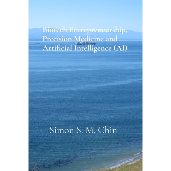 Biotech Entrepreneurship, Precision Medicine and Artificial Intelligence (AI), (Paperback)