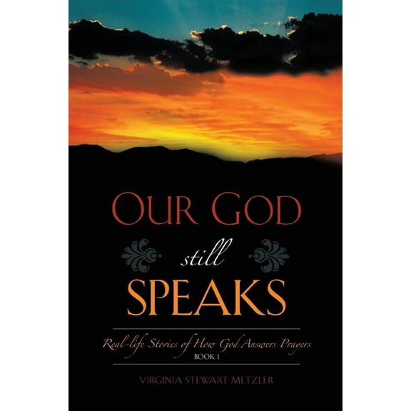 Our God Still Speaks: Real - Stories Of How God Answer Prayers - Book 1, (Paperback)