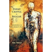 Enemy, Cripple, Beggar: Shadows in the Hero's Path (Paperback)
