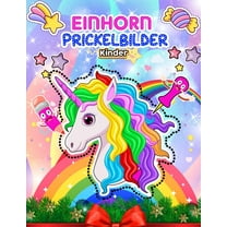 Einhorn Prickelbilder Kinder : Das große Prickel und Bastelbuch für Kinder - Ausmalen, Prickeln, Schneide - Einhorn Prickelset & Prickelblock Kinder Ab 5 - 7 Jahren (Paperback)