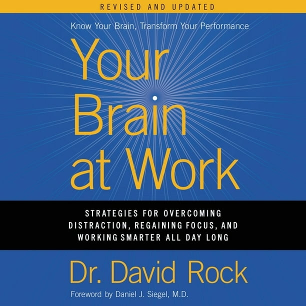 Your Brain At Work Revised And Updated Strategies For Overcoming Distraction Regaining Focus And Working Smarter All Day Long Audiobook Walmart Com Walmart Com