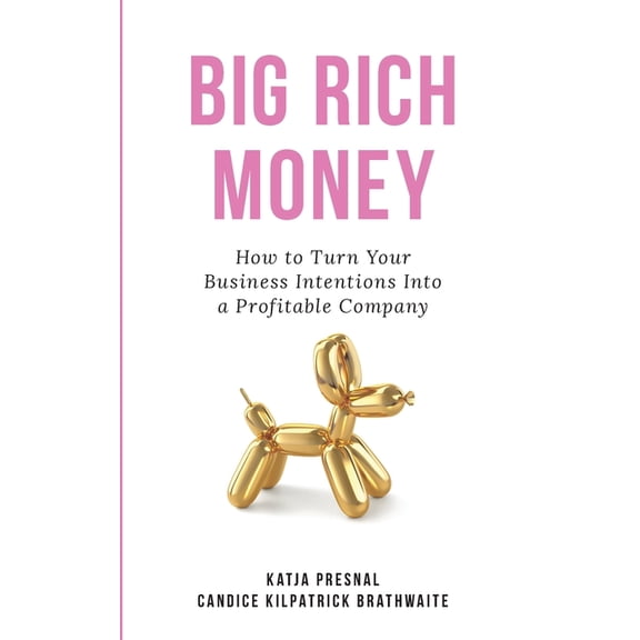 Big Rich Money Big Rich Money: How To Turn Your Business Intentions Into A Profitable Company, Book 1, (Paperback)