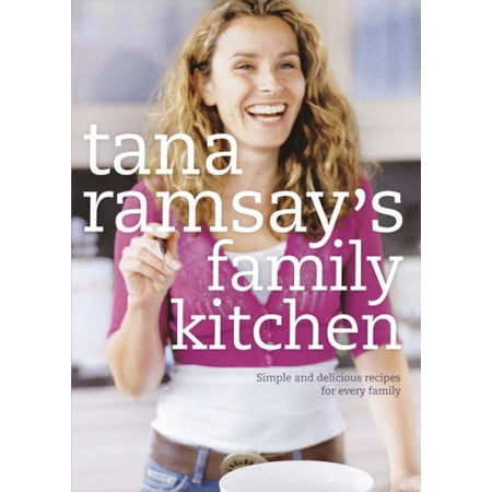 Pre-Owned Tana Ramsay's Family Kitchen: Simple and Delicious Recipes for Every Family Paperback