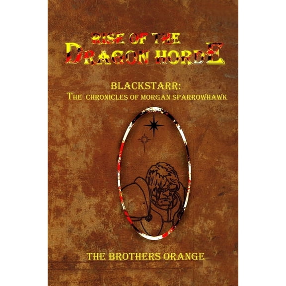 Blackstarr: The Chronicles of Morgan Sparrowhawk: Rise of the Dragon Horde: Blackstarr: The Chronicles of Morgan Sparrowhawk (Paperback)
