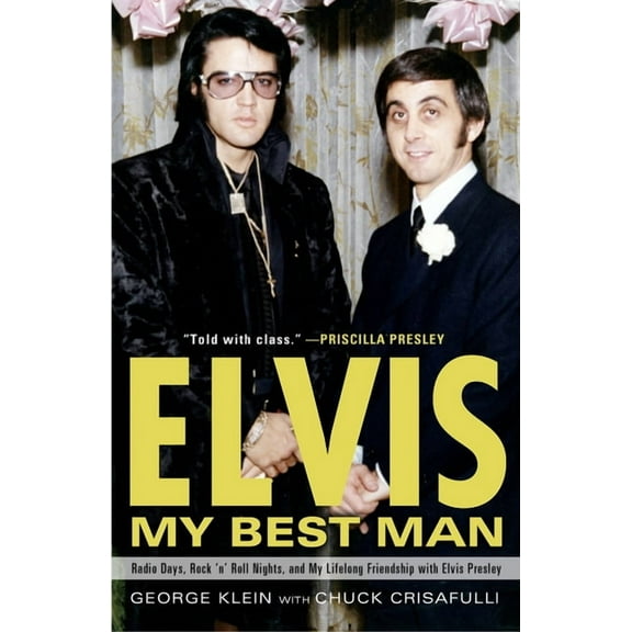 Elvis: My Best Man: Radio Days, Rock 'n' Roll Nights, and My Lifelong Friendship with Elvis Presley, (Paperback)