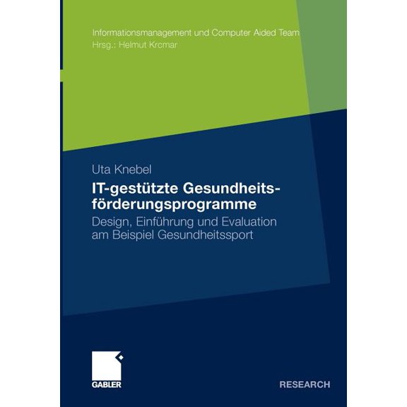 Informationsmanagement Und Computer Aide It-Gestützte Gesundheitsförderungsprogramme: Design, Einführung Und Evaluation Am Beispiel Gesundheitssport, (Paperback)