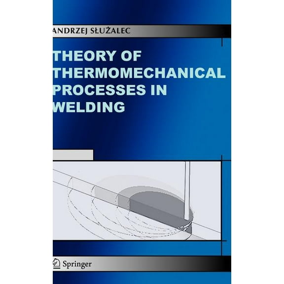 Theory of Thermomechanical Processes in Welding, (Hardcover)