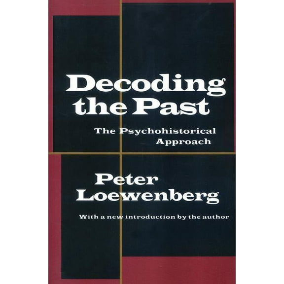 Decoding the Past: The Psychohistorical Approach, (Paperback)