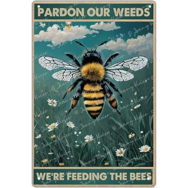 Vintage Metal Tin Sign Retro Pardon Our Weeds We Are Feeding the Bees Save Bees Bumble Bee Dandelion for Home, Yard, Garden Wall Decor, Flower Shop Decor, Yard Decor, Front Door Decor 12x8 Inch