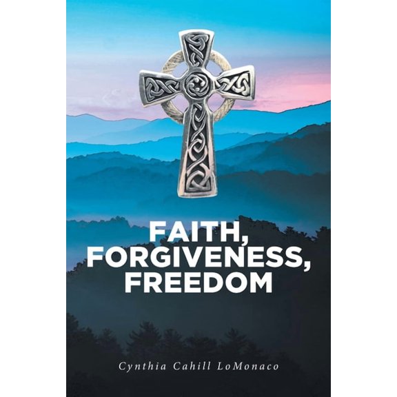 Faith, Forgiveness, Freedom, (Paperback)