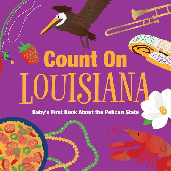 Count on Count on Louisiana: Baby's First Book about the Pelican State, (Board Book)