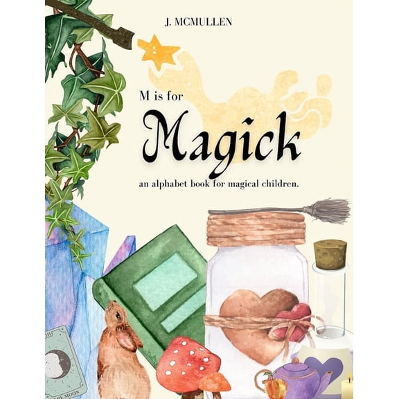 M is for Magick: an alphabet book for magical children., (Paperback)