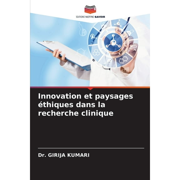 Innovation et paysages éthiques dans la recherche clinique, (Paperback)
