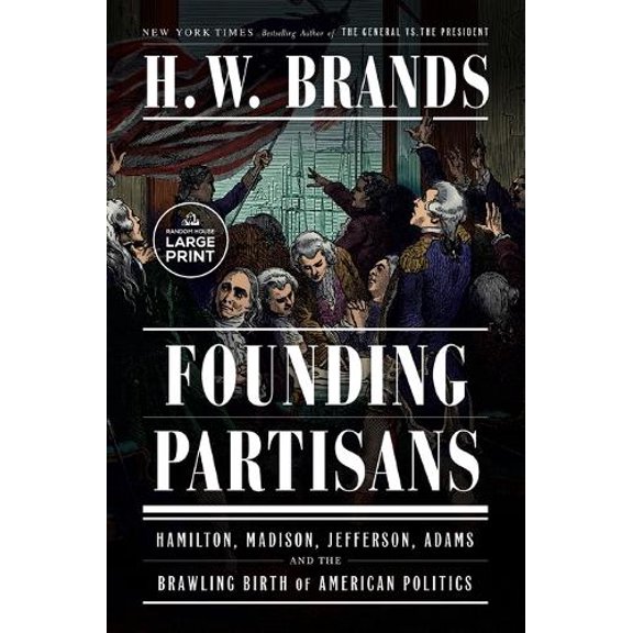 Pre-Owned Founding Partisans: Hamilton, Madison, Jefferson, Adams and the Brawling Birth of American Politics (Paperback) 059379320X 9780593793206