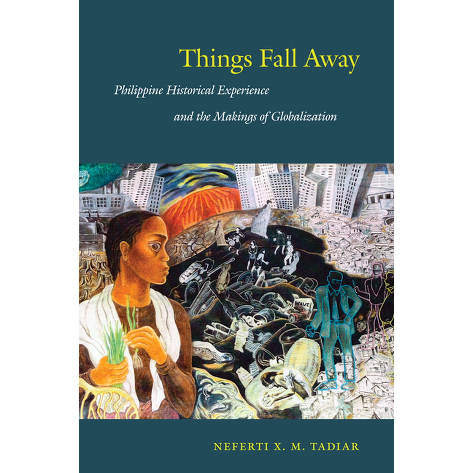 Post-Contemporary Interventions Things Fall Away: Philippine Historical Experience and the Makings of Globalization (Paperback)