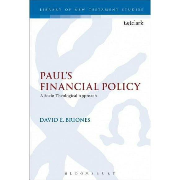 Paul's Financial Policy: A Socio-theological Approach (The Library of New Testament Studies)
