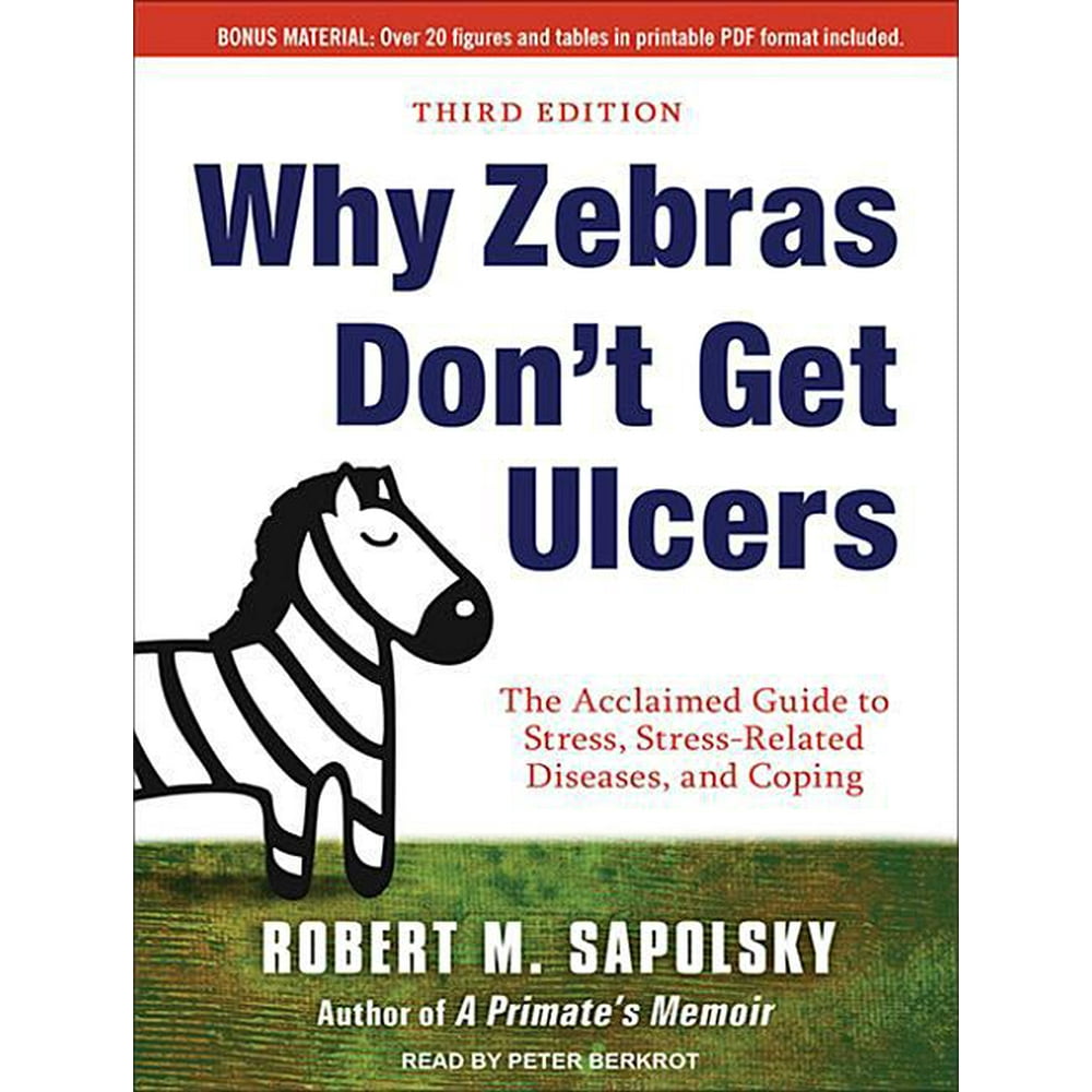 Why Zebras Don T Get Ulcers Audiobook Free Why Zebras Don't Get Ulcers: The Acclaimed Guide to Stress, Stress