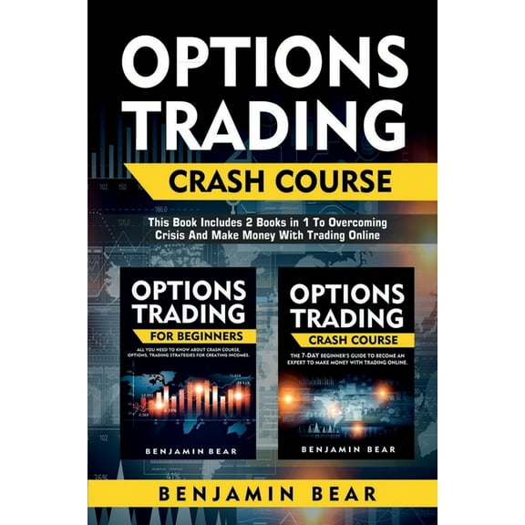 Options Trading Crash Course: this book includes 2 BOOKS IN 1 to overcoming crisis and make money with Trading Online (Paperback)