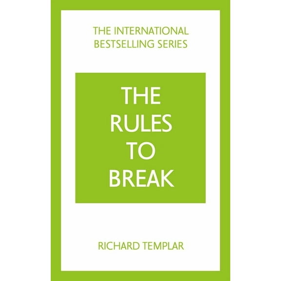 The Rules to Break: A Personal Code for Living Your Life, Your Way (Richard Templar's Rules), (Paperback)