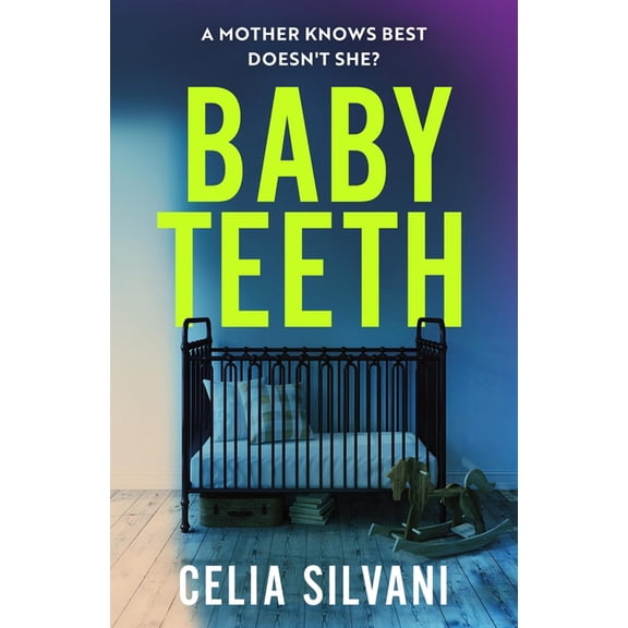 Baby Teeth: The Compulsive, Unputdownable and Thought-Provoking Novel That You Won't Be Able to Put Down!, (Paperback)
