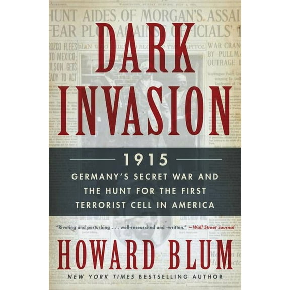 Dark Invasion: 1915: Germany's Secret War and the Hunt for the First Terrorist Cell in America, (Paperback)