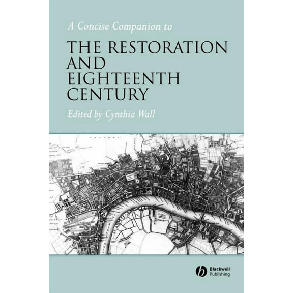 Concise Companions to Literature and Cul A Concise Companion to the Restoration and Eighteenth Century, (Paperback)