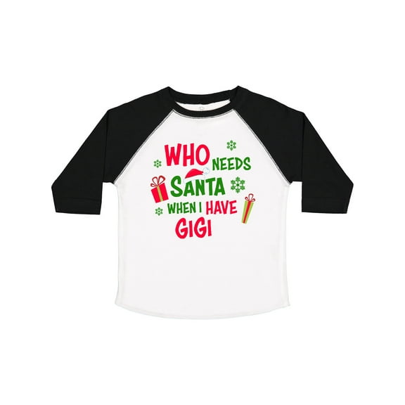 Inktastic Who Needs Santa when I Have Gigi Boys or Girls Toddler T-Shirt