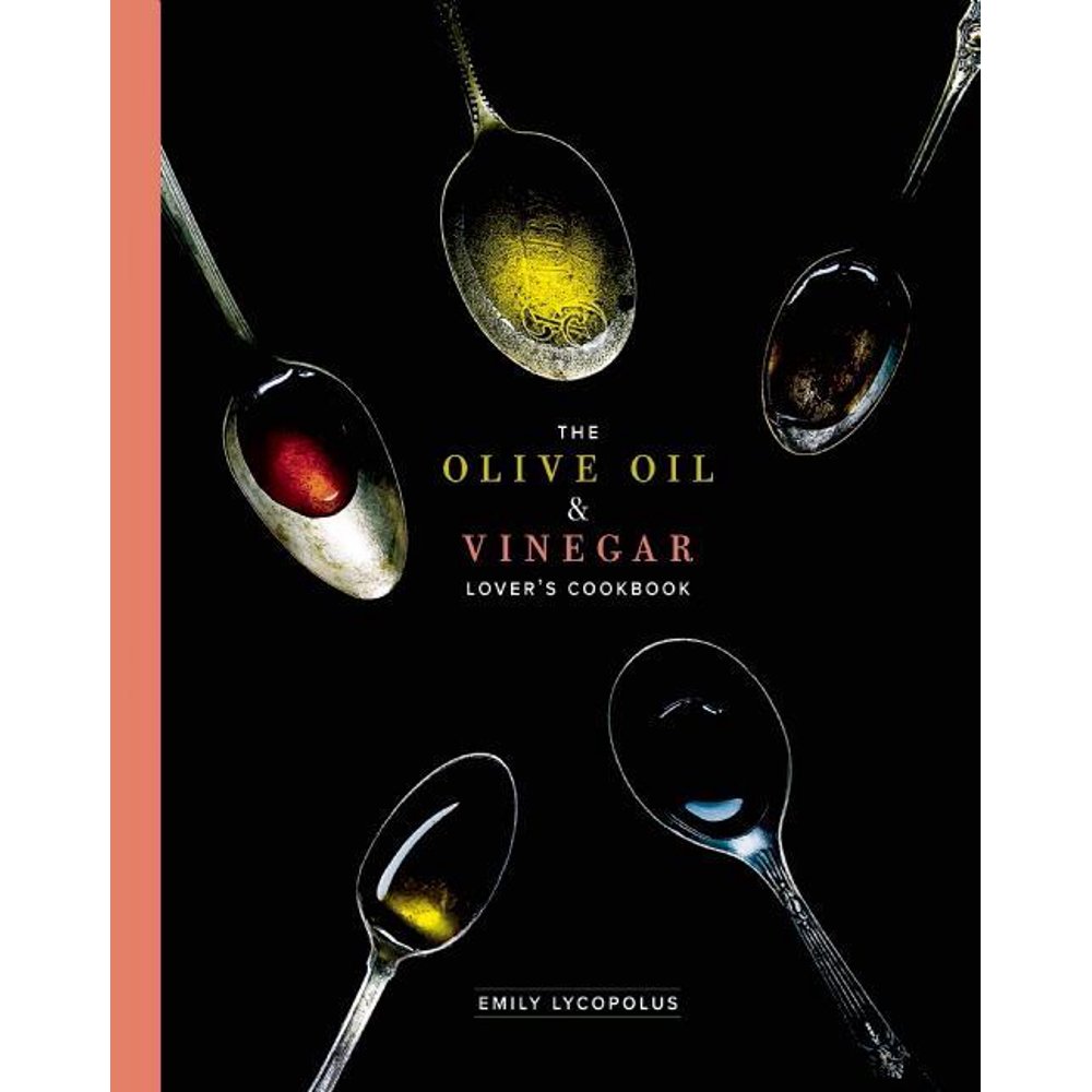 The Olive Oil and Vinegar Lover's Cookbook