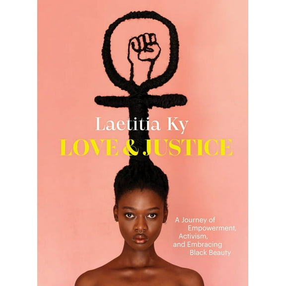Love and Justice: A Journey of Empowerment, Activism, and Embracing Black Beauty, (Hardcover)