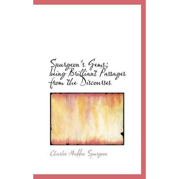 Spurgeon's Gems; Being Brilliant Passages from the Discourses (Hardcover)