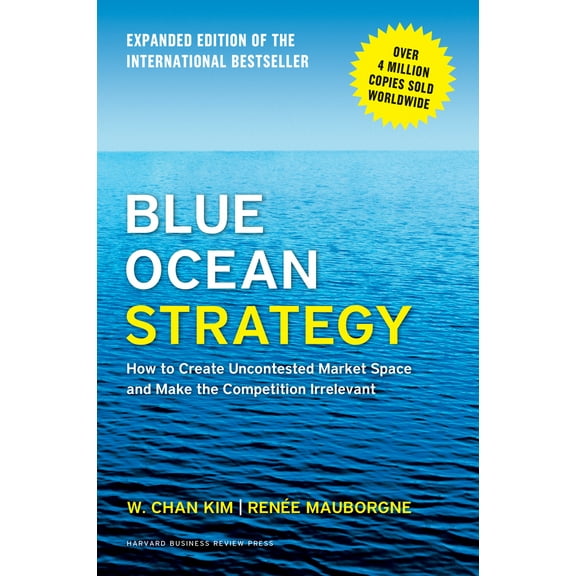 Pre-Owned Blue Ocean Strategy, Expanded Edition: How to Create Uncontested Market Space and Make the Competition Irrelevant (Hardcover) 1625274491 9781625274496