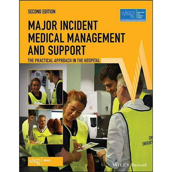 Advanced Life Support Group: Major Incident Medical Management and Support: The Practical Approach in the Hospital (Paperback)