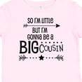 thumbnail image 4 of Inktastic So I'm Little, but I'm Gonna Be a Big Cousin Boys or Girls Baby T-Shirt, 4 of 5
