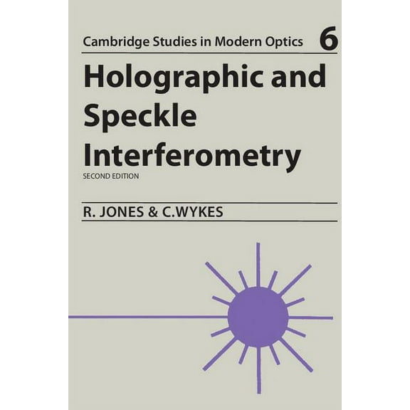 Cambridge Studies in Modern Optics Holographic and Speckle Interferometry: A Discussion of the Theory, Practice, and Application of the Techniques, Book 6, (Paperback)