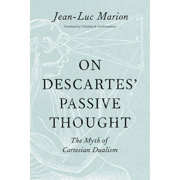 On Descartes' Passive Thought: The Myth of Cartesian Dualism