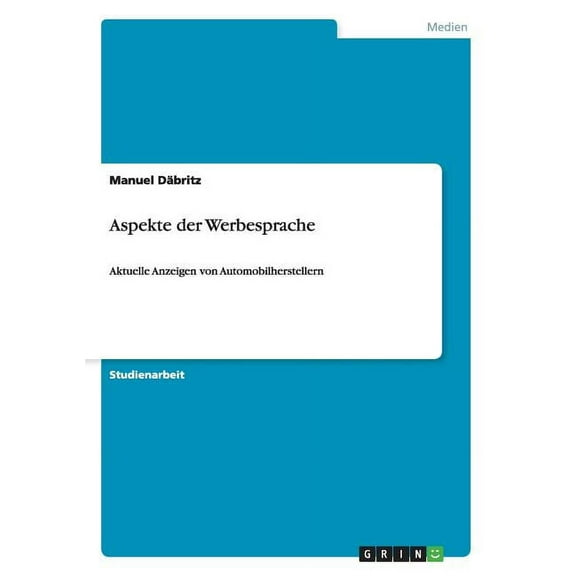 Aspekte der Werbesprache : Aktuelle Anzeigen von Automobilherstellern (Paperback)