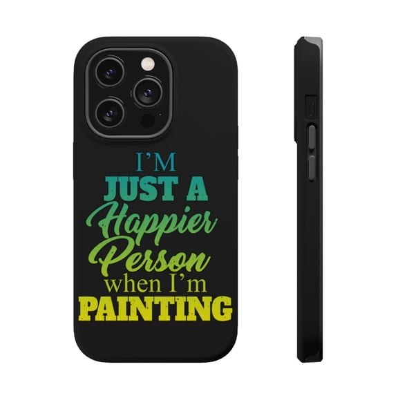 DistinctInk Tough Case for Apple iPhone 15 PRO (6.1" Screen), Compatible with MagSafe Charging - I'm a Happier Person When I'm Painting