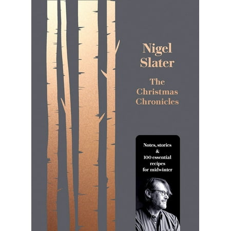The Christmas Chronicles: Notes, stories & 100 essential recipes for midwinter - (Best Nigel Slater Recipes)