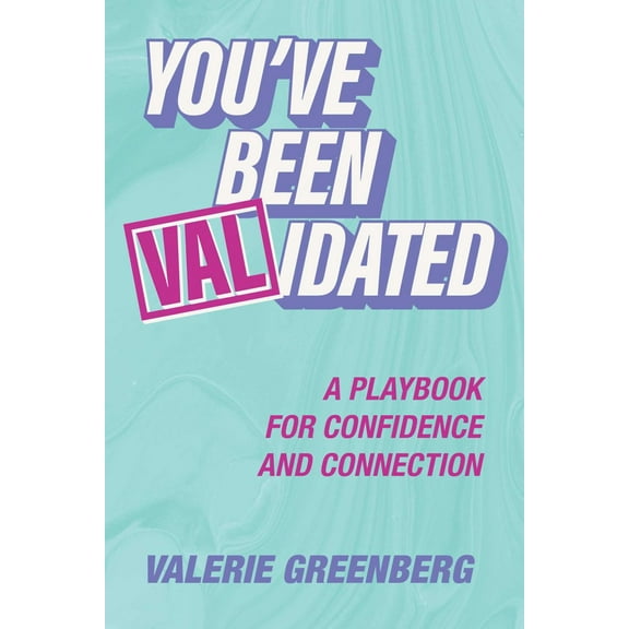 You've Been VALidated: A Playbook for Confidence and Connection (Paperback)