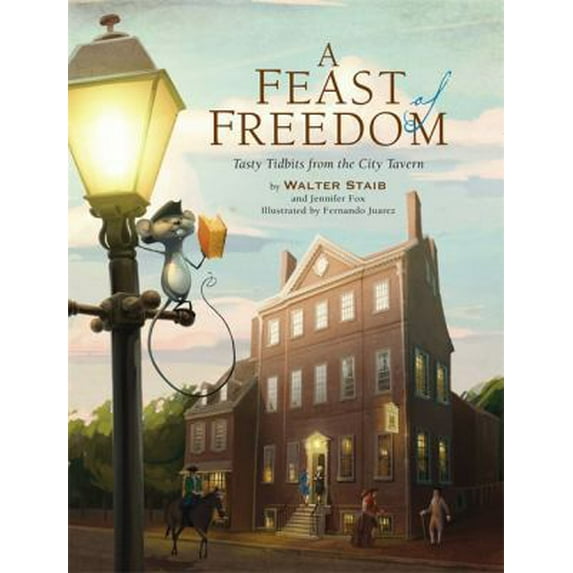 Pre-Owned A Feast of Freedom: Tasty Tidbits from City Tavern (Hardcover) 0762435984 9780762435982
