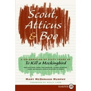 Scout, Atticus, and Boo: A Celebration of Fifty Years of to Kill a Mockingbird (Paperback)(Large Print)